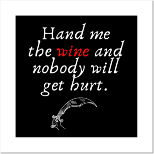 Hand me the wine and nobody will get hurt Posters and Art